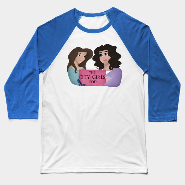 City Girls Pod Logo (Sex and the City Podcast) Baseball T-Shirt by Hallmarkies Podcast Store